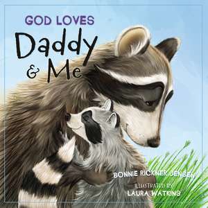 God Loves Daddy and Me de Bonnie Rickner Jensen