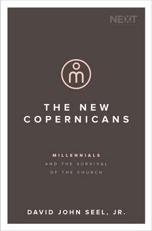 The New Copernicans: Millennials and the Survival of the Church de David John Seel Jr.