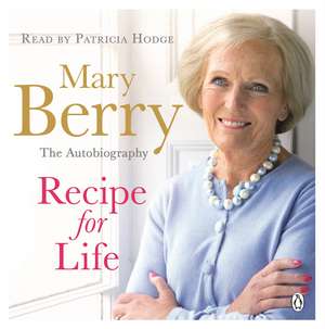 Recipe for Life: The Autobiography de Mary Berry