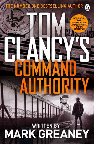 Command Authority: INSPIRATION FOR THE THRILLING AMAZON PRIME SERIES JACK RYAN de Tom Clancy