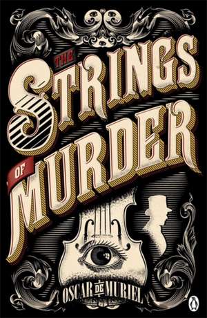 The Strings of Murder: Frey & McGray Book 1 de Oscar de Muriel