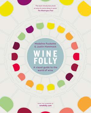 Wine Folly: A Visual Guide to the World of Wine de Justin Hammack