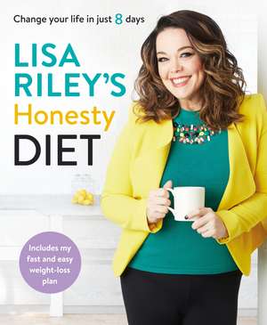 Lisa Riley's Honesty Diet: Change your life in just 8 days de Lisa Riley