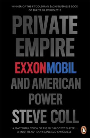 Private Empire: ExxonMobil and American Power de Steve Coll