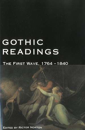 Gothic Readings: The First Wave, 1764-1840 de Rictor Norton