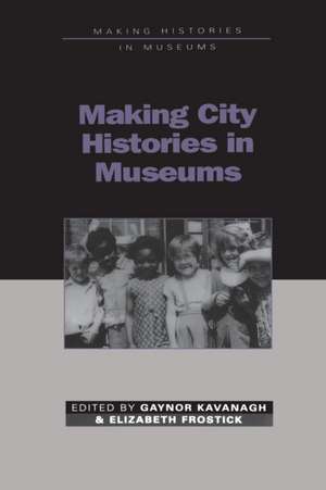 Making City Histories in Museums de Gaynor Kavanagh