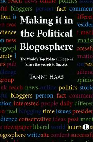 Making it in the Political Blogosphere de Tanni Haas