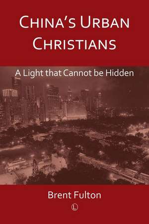 China's Urban Christians de Brent Fulton