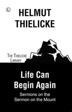 Life Can Begin Again de Helmut Thielicke