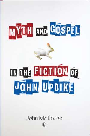 Myth and Gospel in the Fiction of John Updike de John McTavish