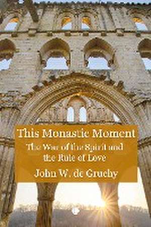 This Monastic Moment de John W. De Gruchy