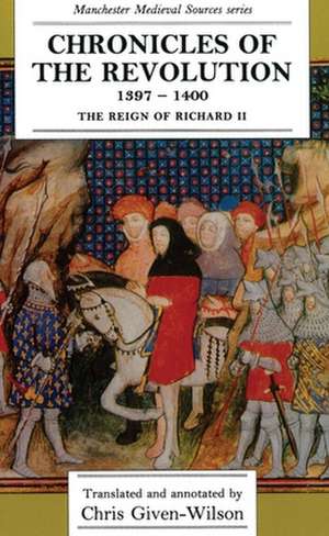 Chronicles of the Revolution, 1397-1400 de Chris Given-Wilson