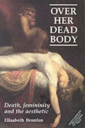 Over Her Dead Body de Elisabeth Bronfen