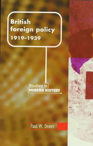 British Foreign Policy, 1919-1939 de Paul Doerr