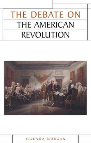 Debate on the American Revolution de Gwenda Morgan