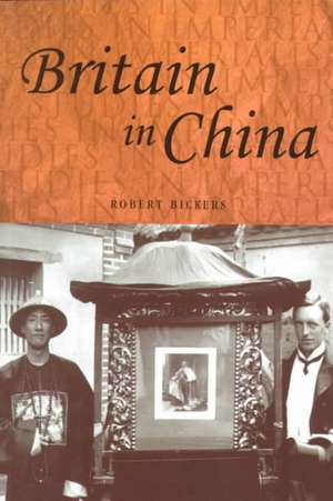 Britain in China de Robert Bickers