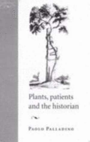 Plants, Patients and the Historian de Paolo Palladino