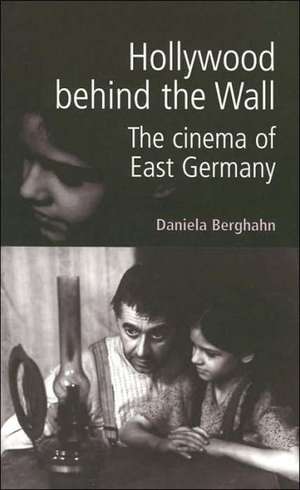 Hollywood Behind the Wall de Daniela Berghahn