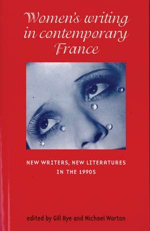 Women's Writing in Contemporary France de Gill Rye