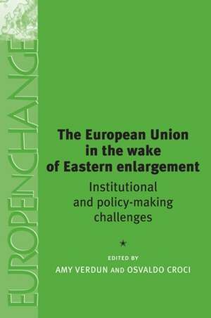 Institutional and Policy-making Challenges to the European Union in the Wake of Eastern Enlargement