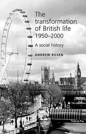 The Transformation of British Life, 1950-2000 de Andrew Rosen