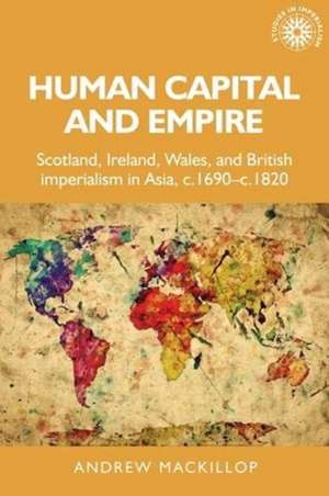 Human Capital and Empire de Andrew Mackillop