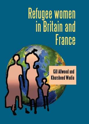 Refugee Women in Britain and France de Khursheed Wadia