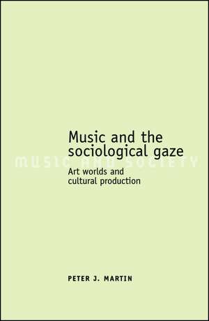 Music and the Sociological Gaze de Peter J. Martin