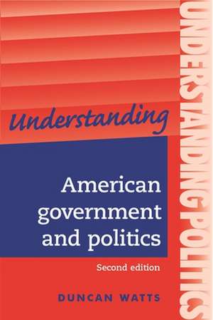 Watts, D: Understanding American Government and Politics de Duncan Watts