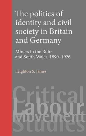 Politics of Identity and Civil Society in Britain and Germany de Leighton James