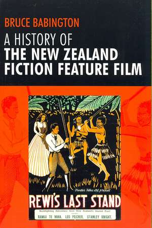 History of the New Zealand Fiction Feature Film de Bruce Babington