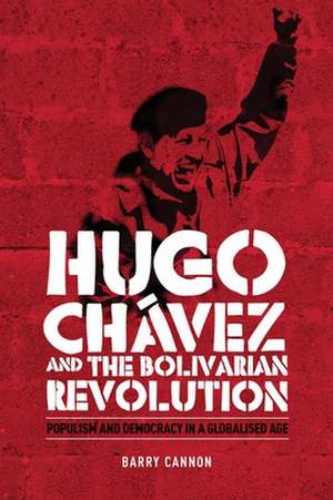 Hugo Chavez and the Bolivarian Revolution de Barry Cannon