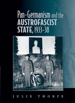 Pan-Gemanism and the Austrofascist State, 1933-38 de Julie Thorpe