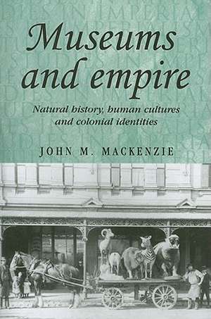 Museums and Empire de John M. MacKenzie