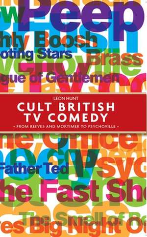 Cult British TV Comedy de Leon Hunt