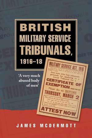 British Military Service Tribunals, 1916-18 de Mr James McDermott