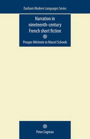 Narration in Nineteenth-Century French Short Fiction de Peter Cogman