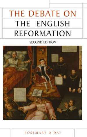 The Debate on the English Reformation de Rosemary O'Day