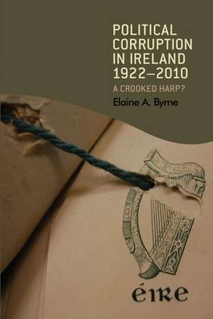 Byrne, E: Political Corruption in Ireland 1922 - 2010 de Elaine Byrne