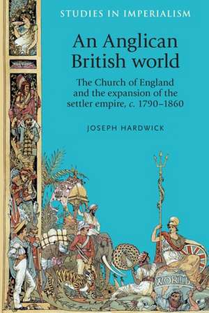 An Anglican British World de Joseph Hardwick