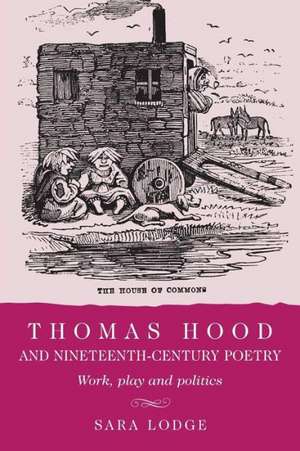 Thomas Hood and Nineteenth-Century Poetry de Sara Lodge