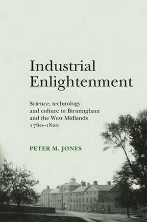 Industrial Enlightenment de Peter M. Jones