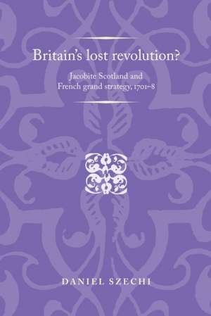 Britain's Lost Revolution? de Daniel Szechi