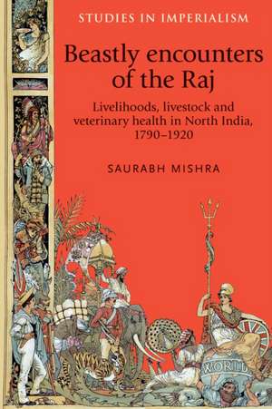 Beastly Encounters of the Raj de Saurabh Mishra