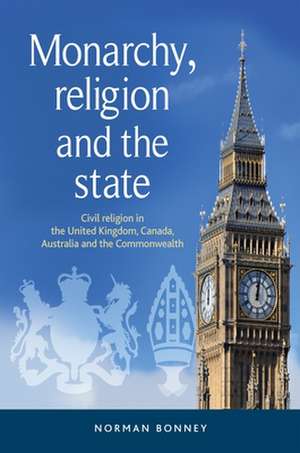 Bonney, N: Monarchy, Religion and the State de Norman Bonney