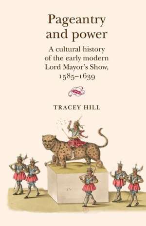 Pageantry and Power de Tracey Hill