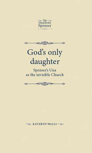 Walls, K: God's Only Daughter de Kathryn Walls