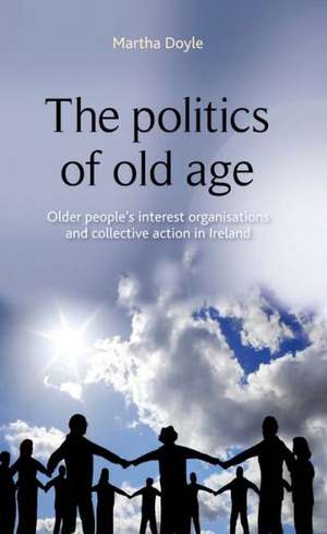 The Politics of Old Age de Martha Doyle