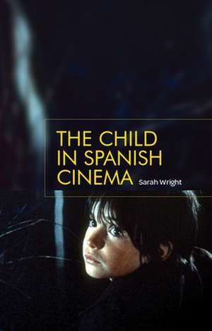 The Child in Spanish Cinema de Sarah Wright