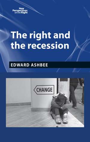 The Right and the Recession de Edward Ashbee